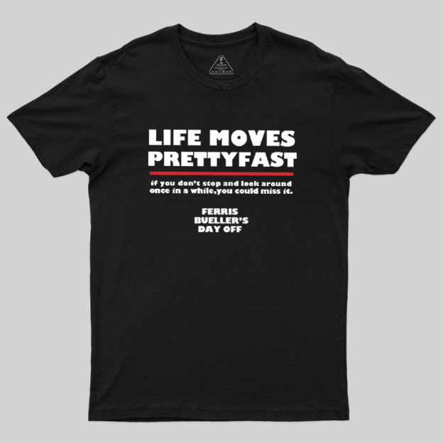 Life Moves Pretty Geek T-Shirt