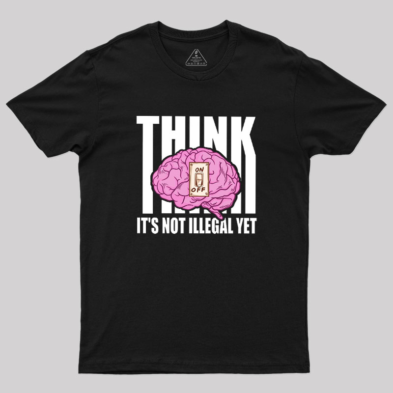 It's Not Illegal Yet Geek T-Shirt