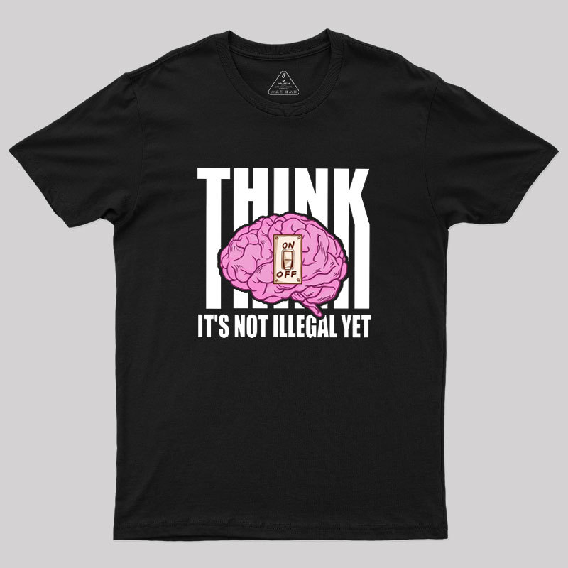 It's Not Illegal Yet Geek T-Shirt