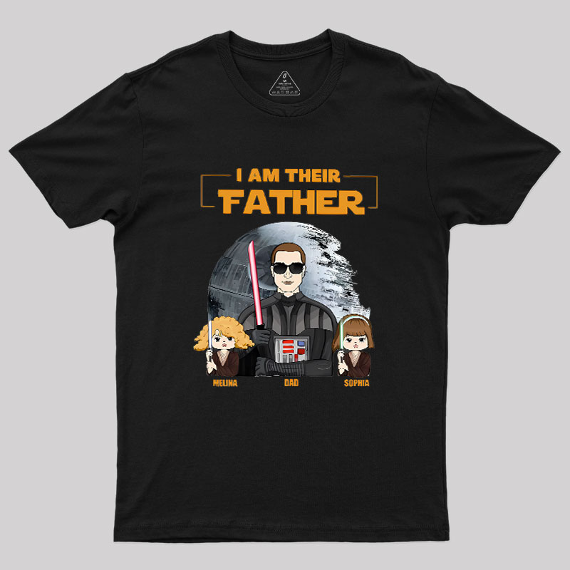 I Am Their Father Custom Shirt For Dad Geek T-Shirt