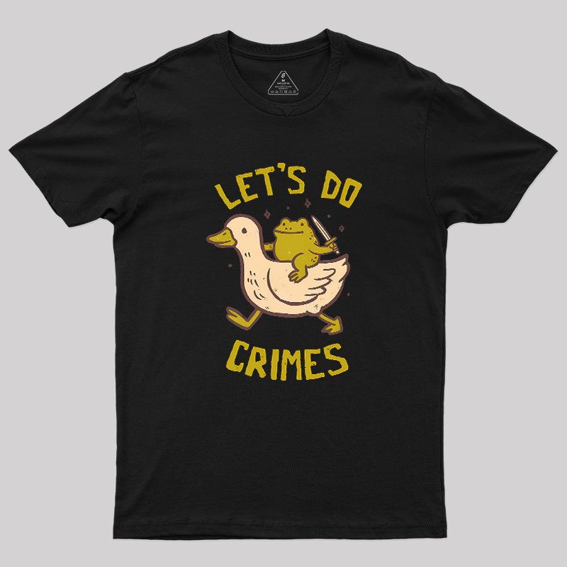Let's Do Crimes Geek T-Shirt