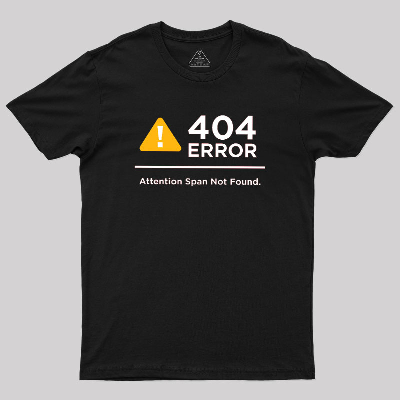 Attention Span Not Found Geek T-Shirt