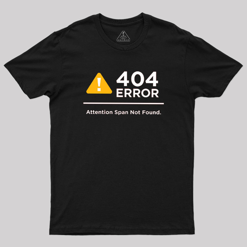 Attention Span Not Found Geek T-Shirt
