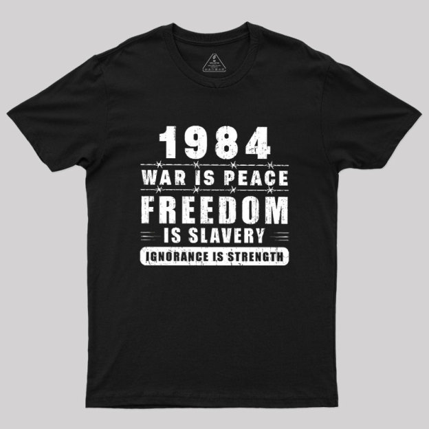 War Is Peace Freedom Geek T-Shirt