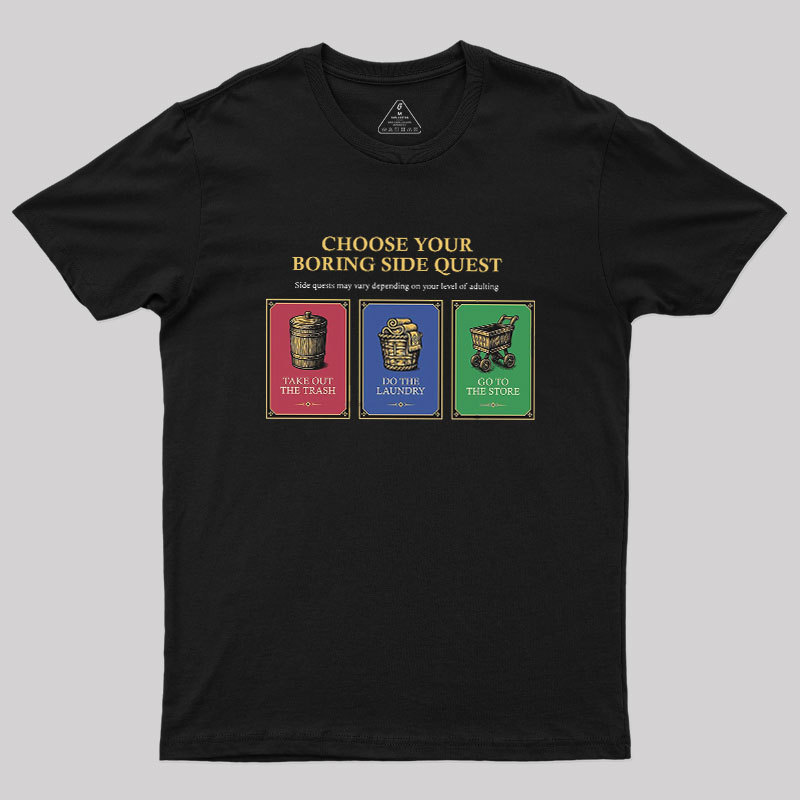 Choose Your Boring Side Quest Geek T-Shirt