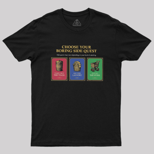 Choose Your Boring Side Quest Geek T-Shirt