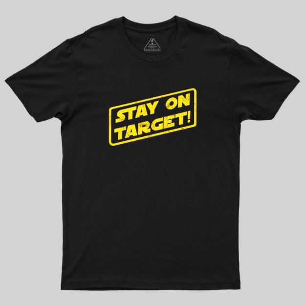 Stay On Target Geek T-Shirt