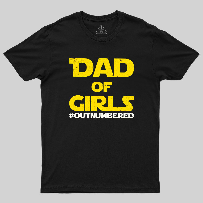 Dad of Girls Outnumbered Geek T-Shirt