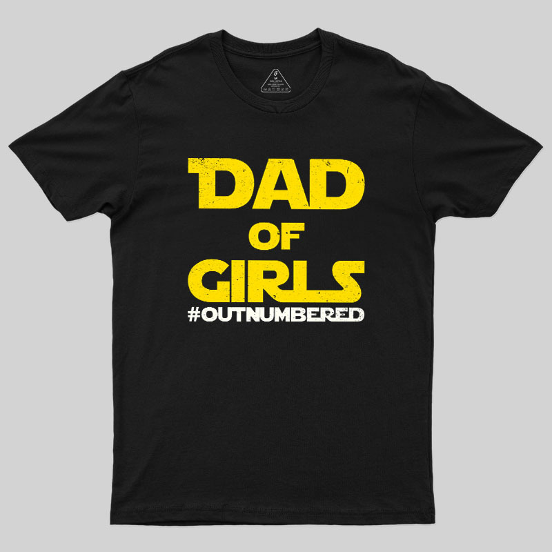 Dad of Girls Outnumbered Geek T-Shirt