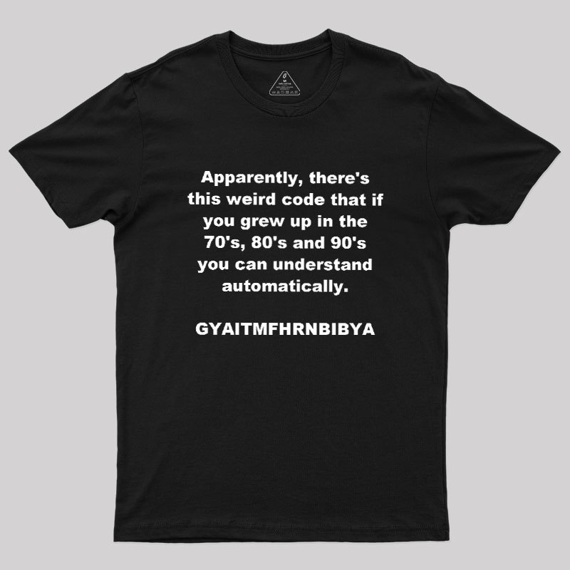 GYAITMFHRNBIBYA Geek T-Shirt