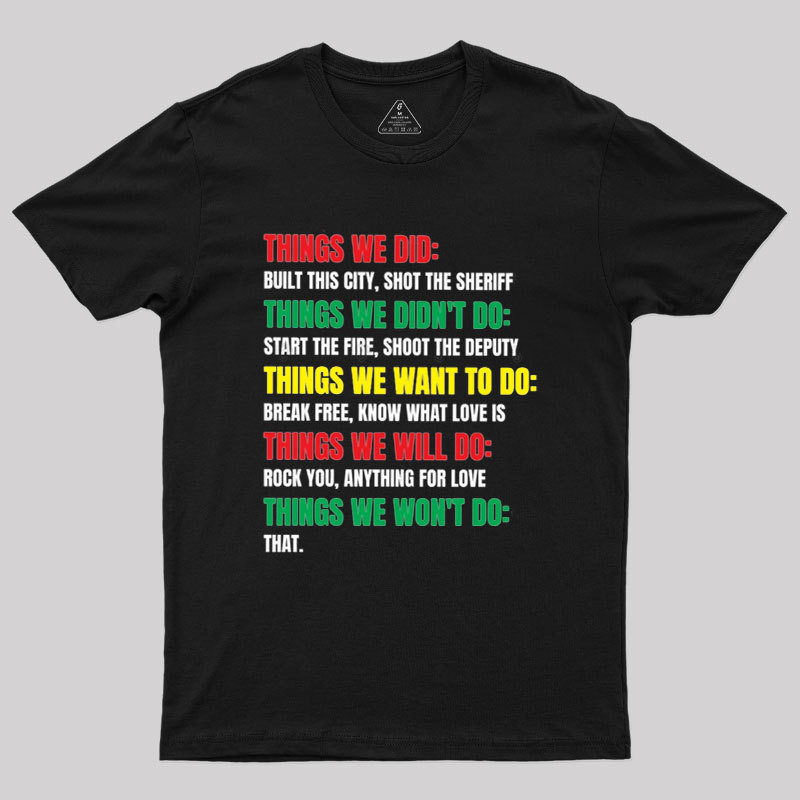 Things We Did Built This City Shot The Sheriff Geek T-Shirt