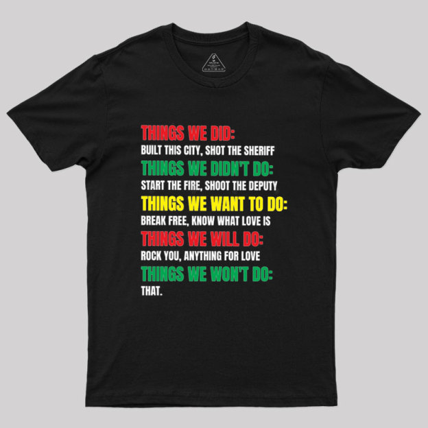 Things We Did Built This City Shot The Sheriff Geek T-Shirt