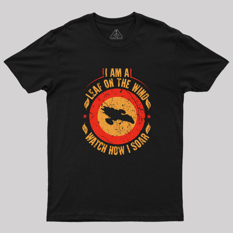 I Am A Leaf On The Wind Firefly Geek T-Shirt