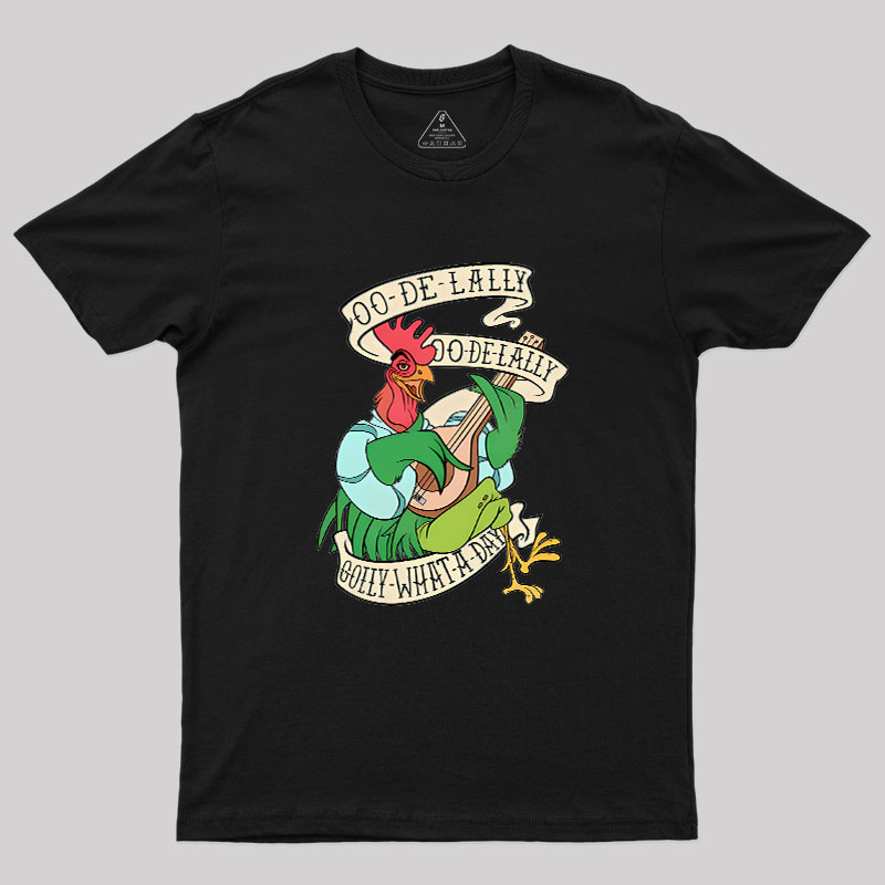 Oo De lally Golly What A Day Geek T-Shirt