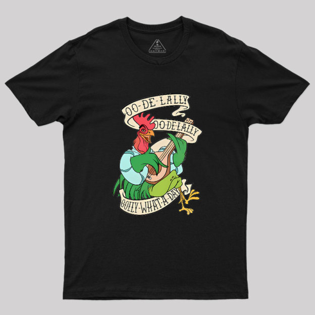 Oo De lally Golly What A Day Geek T-Shirt