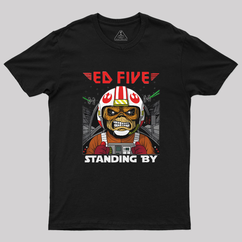 Ed Five Standing By Geek T-Shirt