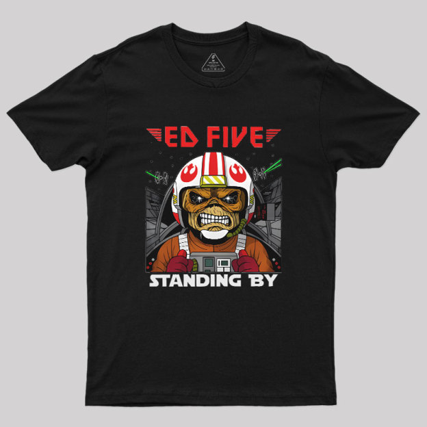 Ed Five Standing By Geek T-Shirt