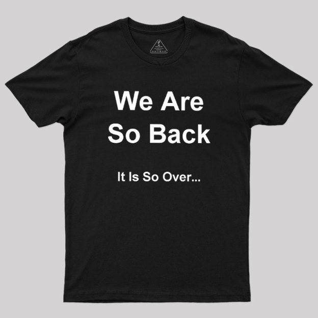 It Is So Over Geek T-Shirt