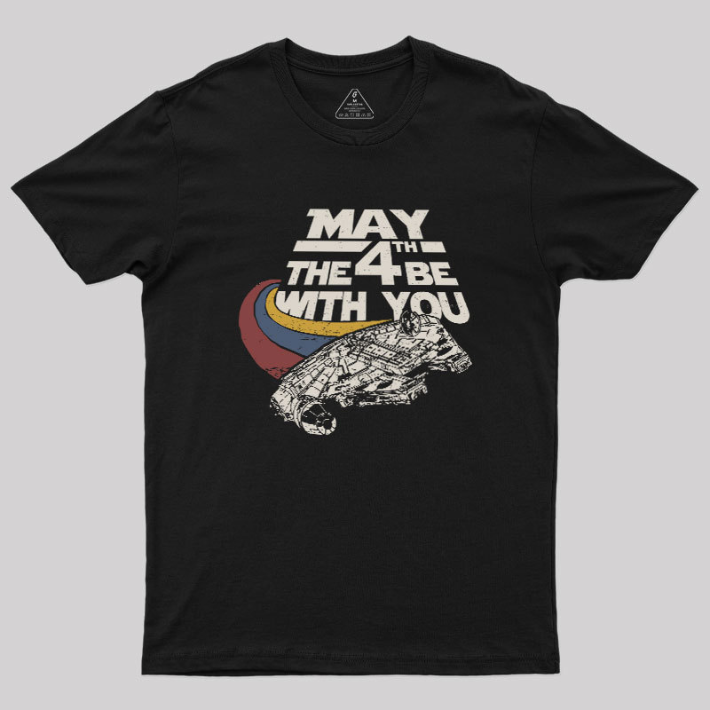 May The 4th Be With You Geek T-Shirt