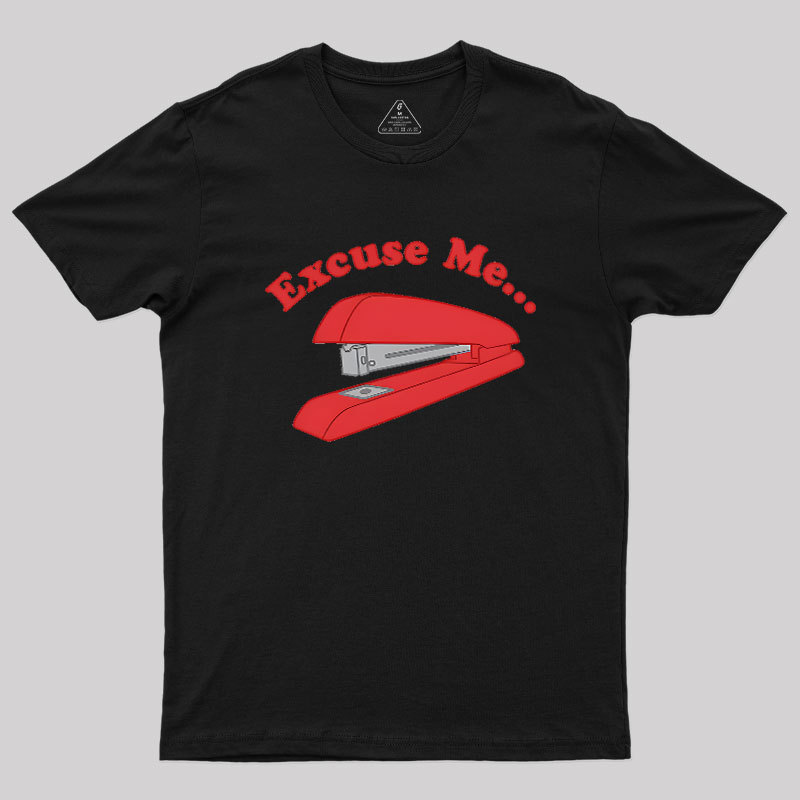 I Believe You Have My Stapler Geek T-Shirt