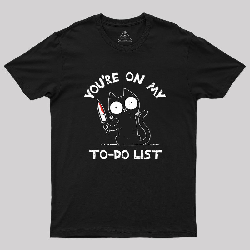 You're On My To-Do List Geek T-Shirt