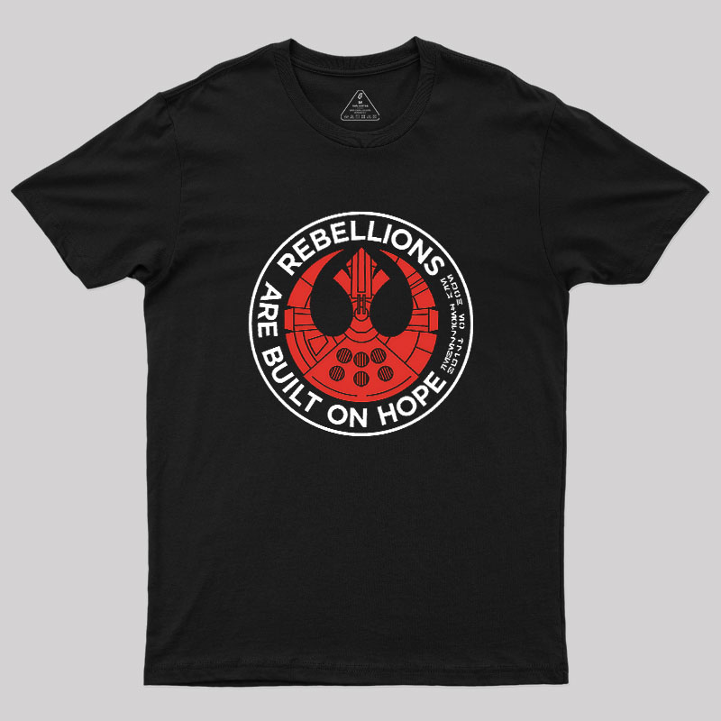 Rebellions Are Built On Hope Geek T-Shirt