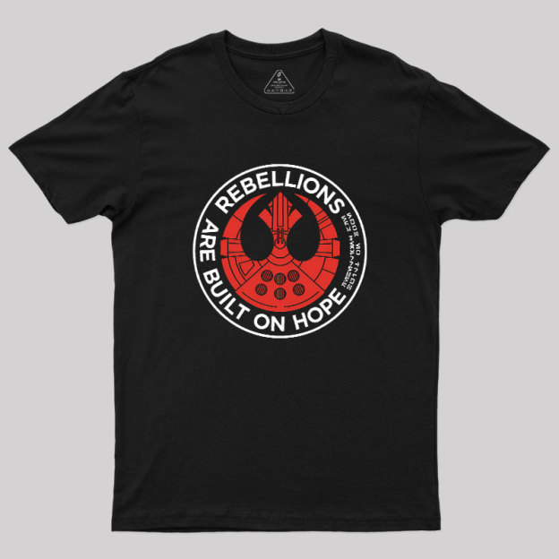 Rebellions Are Built On Hope Geek T-Shirt