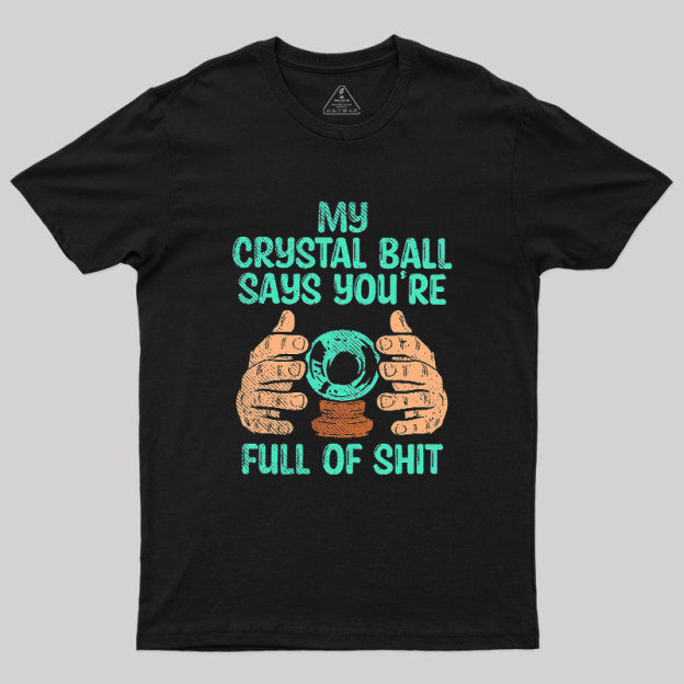 My Crystal Ball Says Geek T-Shirt
