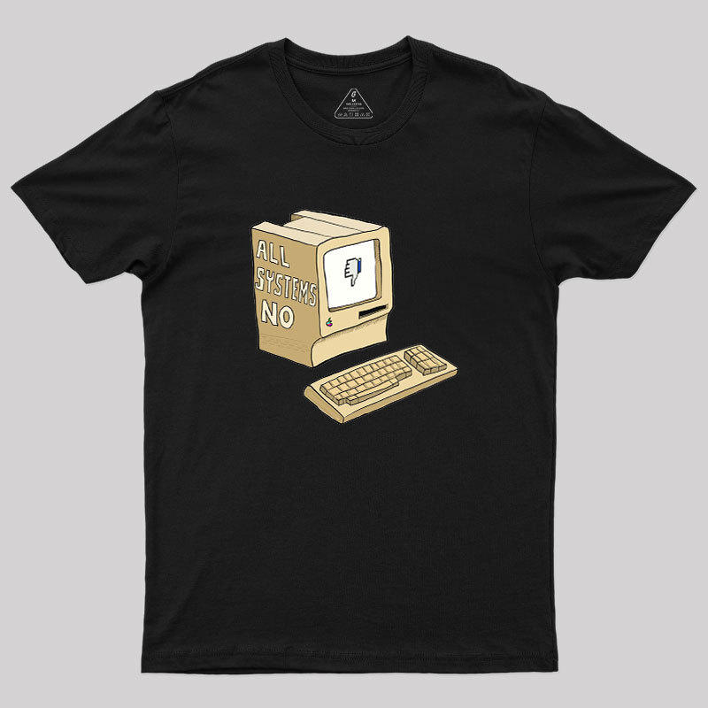 All Systems No Geek T-Shirt