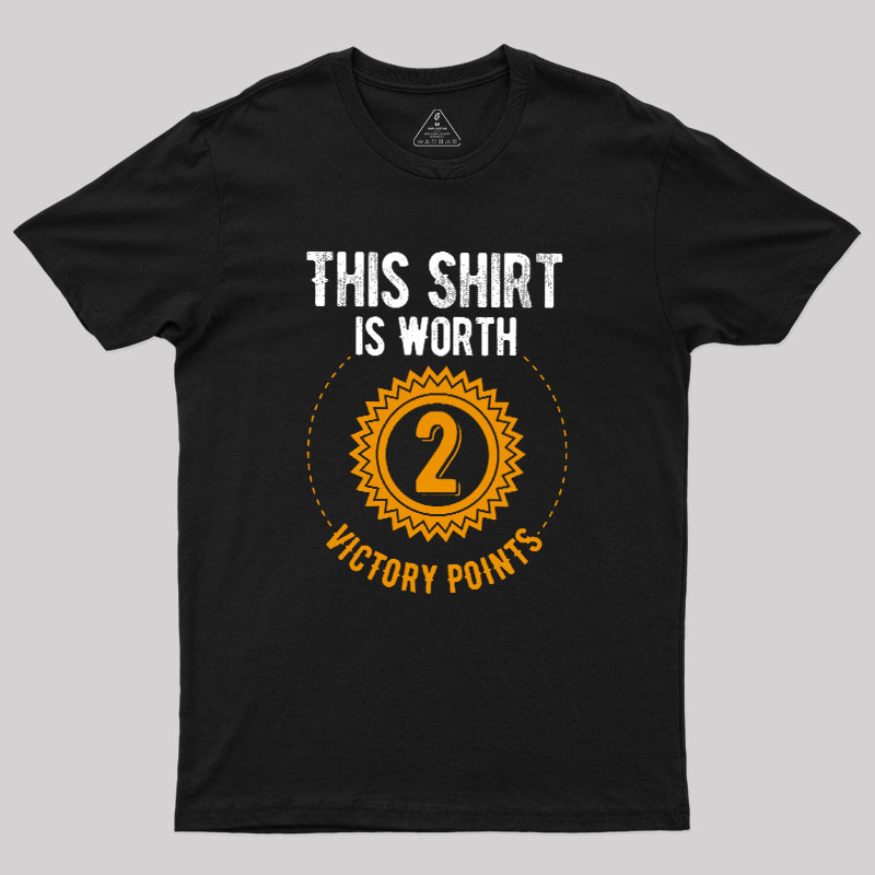 This Shirt Is Worth 2 Victory Points Geek T-Shirt