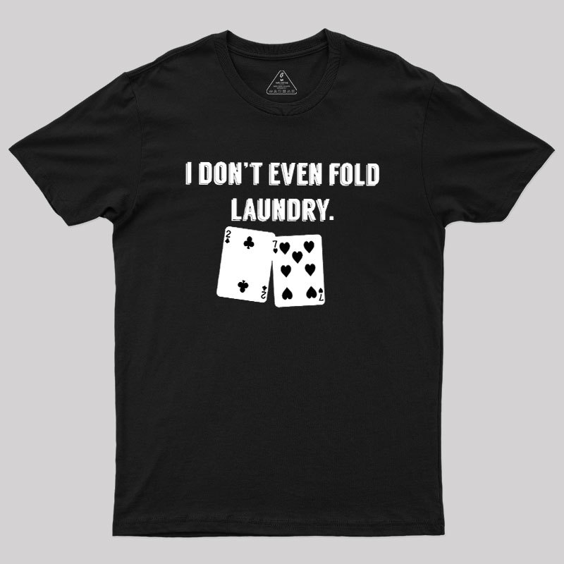 Fold Laundry Funny Poker Geek T-Shirt