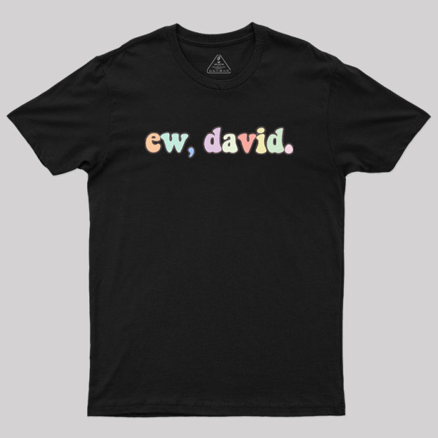 Ew David Geek T-Shirt