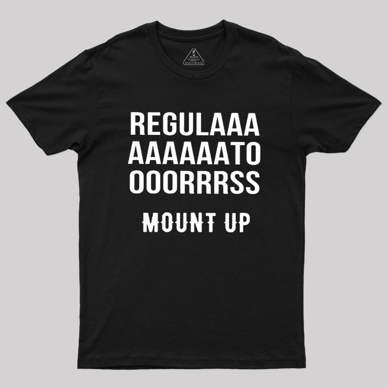 Regulators Mount Up Geek T-Shirt