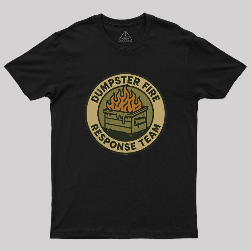 Dumpster Fire Response Team Geek T-Shirt