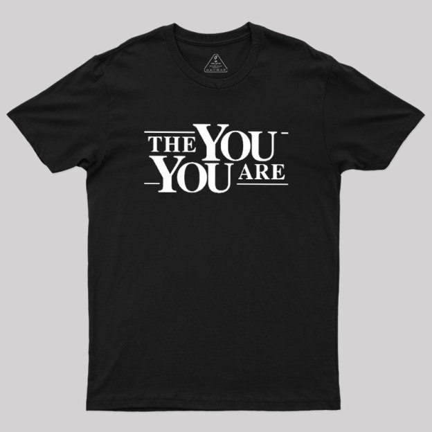 The You You Are Geek T-Shirt