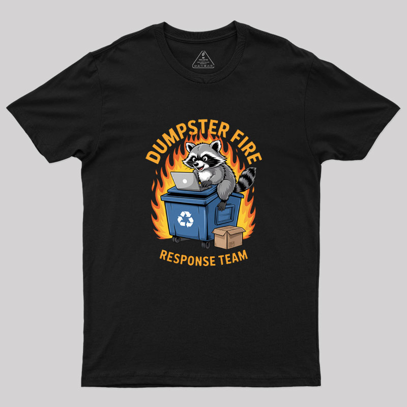 Dumpster Fire Response Team Leader Work Geek T-Shirt