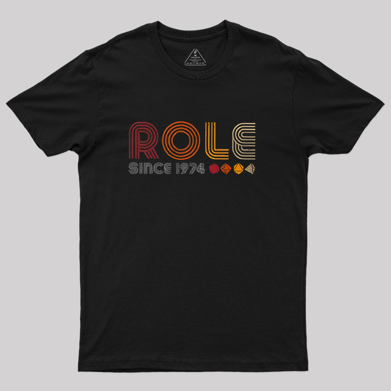 Role since 1974 Geek T-Shirt