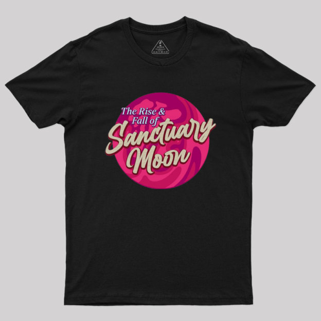 The Rise And Fall Of Sanctuary Moon Geek T-Shirt