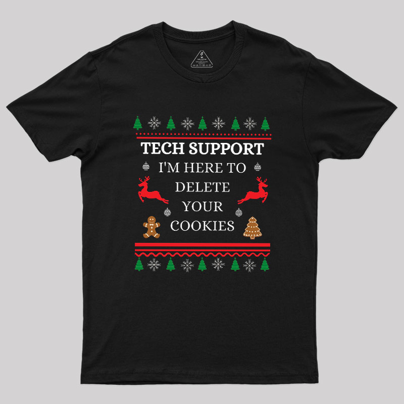 Tech Support I'm Here To Delete Your Cookies Geek T-Shirt