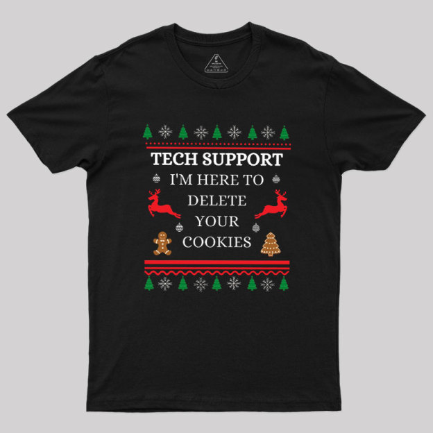 Tech Support I'm Here To Delete Your Cookies Geek T-Shirt