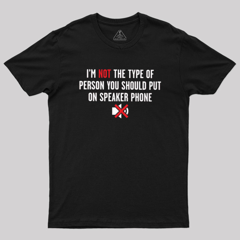 I'm Not The Type Geek T-Shirt