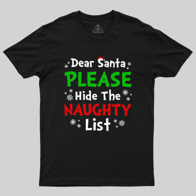 Dear Santa Please Hide The Naughty List Geek T-Shirt