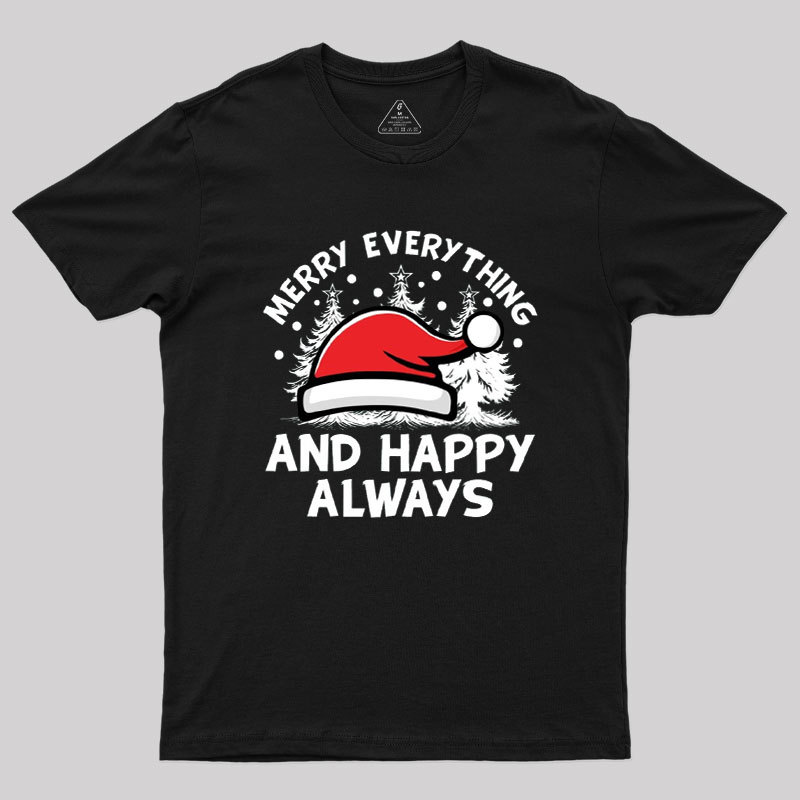 Merry Everything And Happy Always Geek T-Shirt