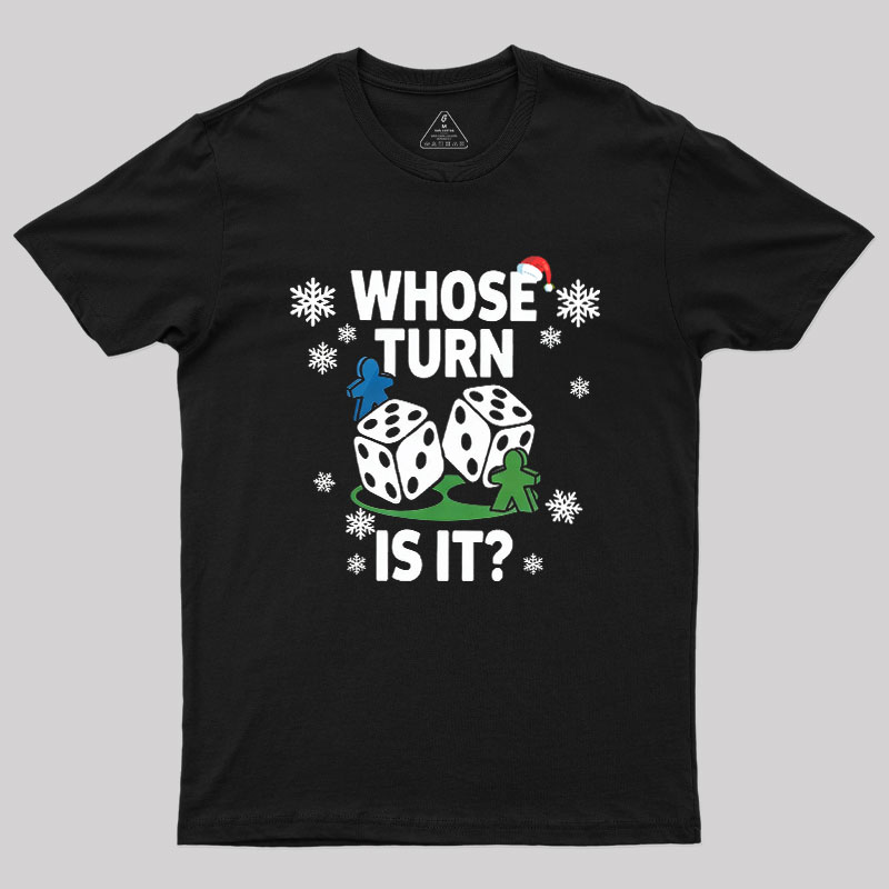 Whose Turn Is It Board Games Joke Geek T-Shirt