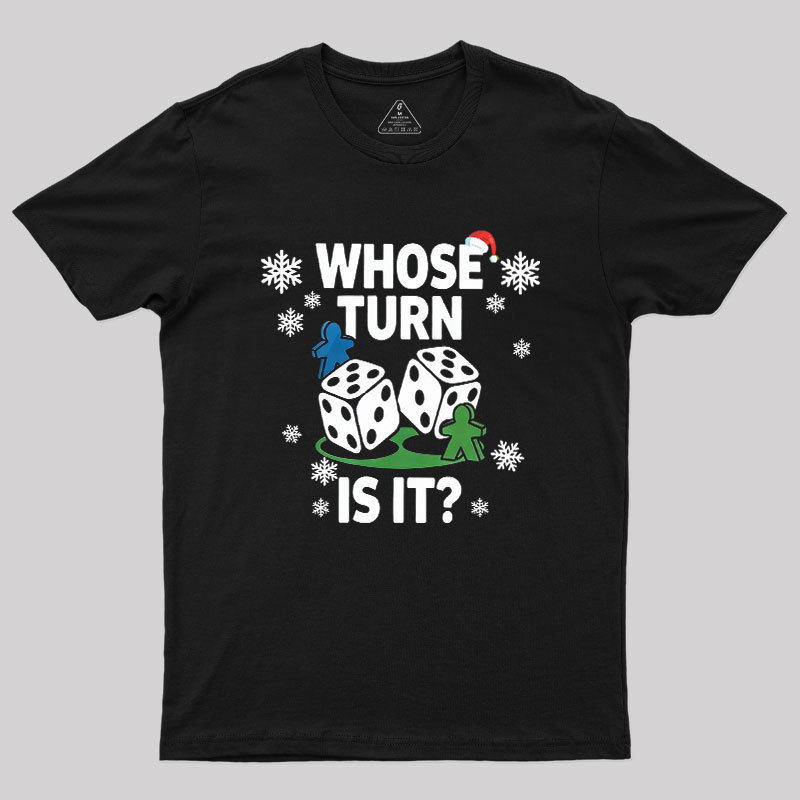 Whose Turn Is It Board Games Joke Geek T-Shirt