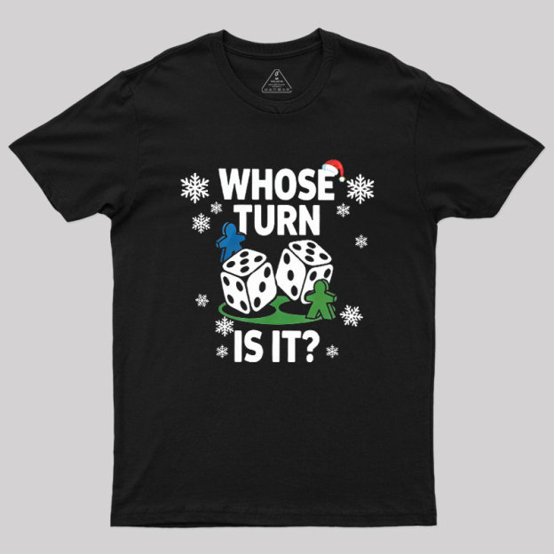 Whose Turn Is It Board Games Joke Geek T-Shirt