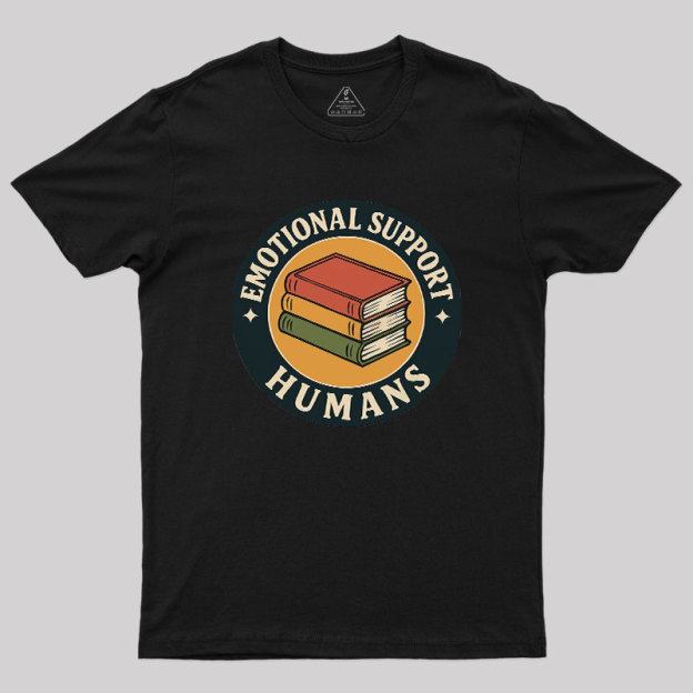 Emotional Support Humans Geek T-Shirt