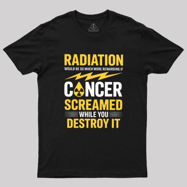 Rewarding If Cancer Screamed Geek T-Shirt