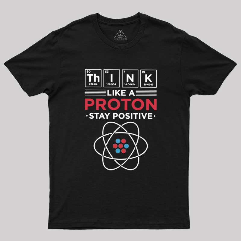 Think Like A Proton Geek T-Shirt