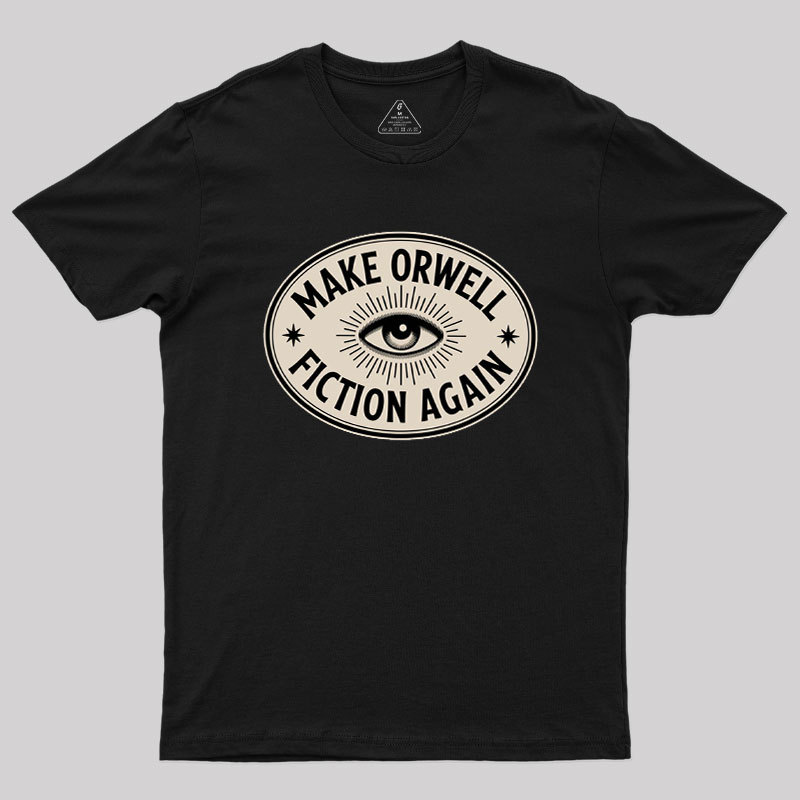 Geeksoutfit Make Orwell Fiction Again Geek T-Shirt for Sale